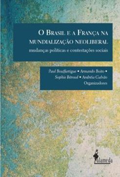 Imagem de O BRASIL E A FRANCA NA MUNDIALIZACAO NEOLIBERAL - MUDANCAS POLITICAS E CONTESTACOES SOCIAIS