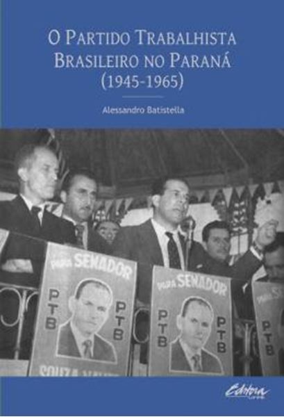 Picture of O PARTIDO TRABALHISTA BRASILEIRO NO PARANA (1945-1965)