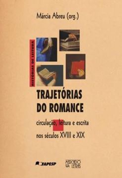 Imagem de TRAJETORIAS DO ROMANCE - CIRCULACAO, LEITURA E ESCRITA NOS SECULOS XVIII E XIX
