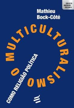 Imagem de O MULTICULTURALISMO COMO RELIGIAO POLITICA