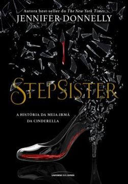 Imagem de STEPSISTER - A HISTORIA DA MEIA-IRMA DA CINDERELLA
