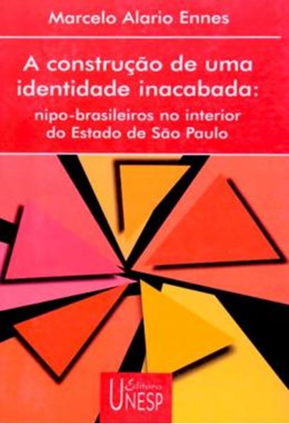 Picture of CONSTRUCAO DE UMA IDENTIDADE INACABADA , A  - NIPO-BRASILEIROS NO INTERIOR DO ESTADO DE SAO PAULO