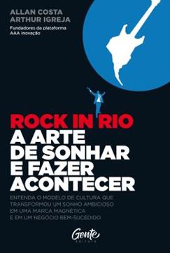 Imagem de ROCK IN RIO A ARTE DE SONHAR E FAZER ACONTECER