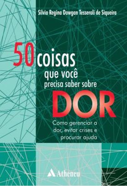 Picture of 50 COISAS QUE VOCE PRECISA SABER SOBRE DOR - COMO GERENCIAR A DOR, EVITAR CRISES E PROCURAR AJUDA