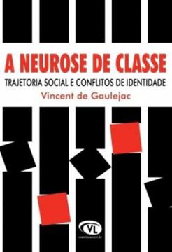 Imagem de NEUROSE DE CLASSE , A - TRAJETORIA SOCIAL E CONFLITOS DE IDENTIDADE