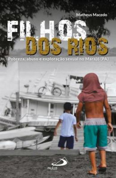 Picture of FILHOS DOS RIOS - POBREZA, ABUSO E EXPLORACAO SEXUAL NO MARAJO