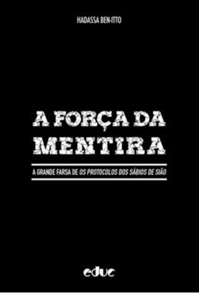 Picture of FORCA DA MENTIRA , A - A GRANDE FARSA DE OS PROTOCOLOS DOS SABIOS DE SIAO