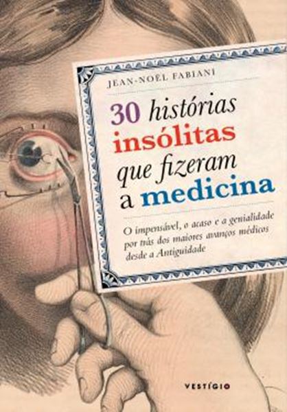 Picture of 30 HISTORIAS INSOLITAS QUE FIZERAM A MEDICINA
