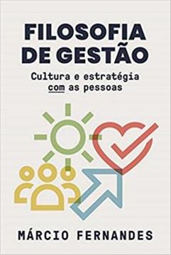 Imagem de FILOSOFIA DE GESTAO - CULTURA E ESTRATEGIA COM AS PESSOAS