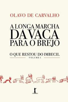 Imagem de LONGA MARCHA DA VACA PARA O BREJO, A - O QUE RESTOU DO IMBECIL - VOL 1