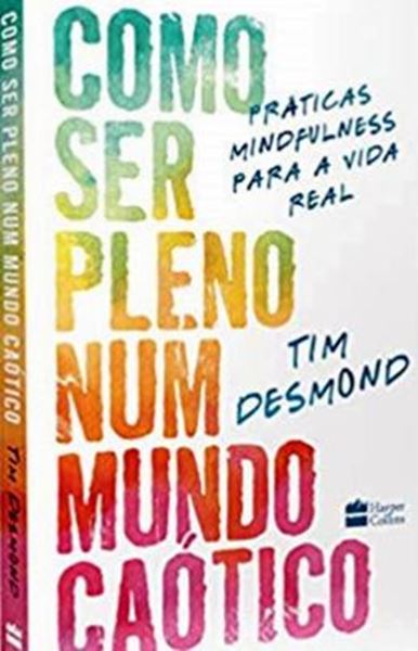 Picture of COMO SER PLENO NUM MUNDO CAOTICO : PRATICAS MINDFULNESS PARA A VIDA REAL