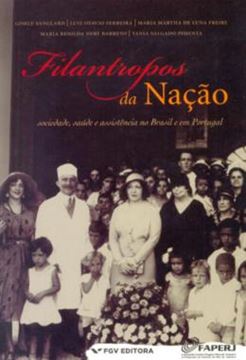 Imagem de FILANTROPOS DA NACAO - VOLUME  - SOCIEDADE, SAUDE E ASSISTENCIA NO BRASIL E EM PORTUGAL