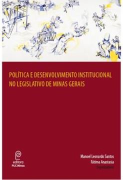 Imagem de POLITICA E DESENVOLVIMENTO INSTITUCIONAL NO LEGISLATIVO DE MINAS GERAIS