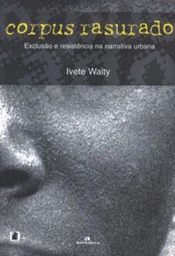 Imagem de CORPUS RASURADO - VOLUME  - EXCLUSAO E RESISTENCIA NA NARRATIVA URBANA