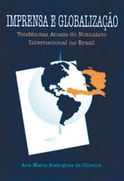Imagem de IMPRENSA E GLOBALIZACAO - VOLUME  - TENDENCIAS ATUAIS DO NOTICIARIO INTERNACIONAL NO BRASIL