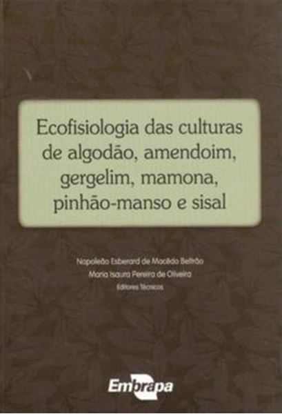 Picture of ECOFISIOLOGIA DAS CULTURAS DE ALGODAO, AMENDOIM, GERGELIM, MAMONA, PINHAO-MANSO E SISAL