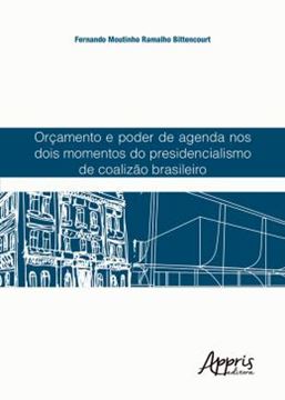 Imagem de ORCAMENTO E PODER DE AGENDA NOS DOIS MOMENTOS DO PRESIDENCIALISMO DE COALIZAO BRASILEIRO