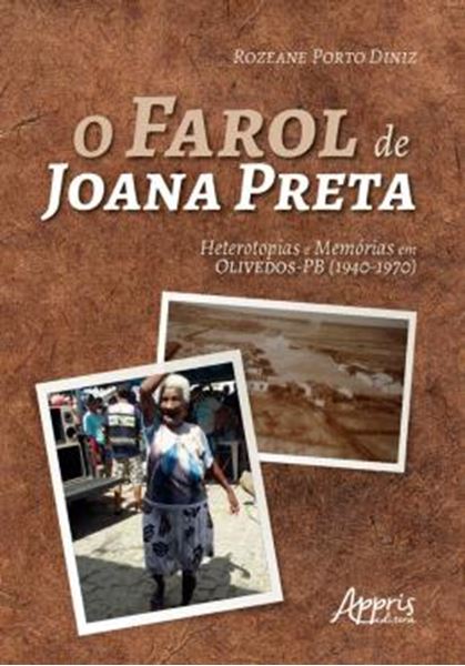 Picture of FAROL DE JOANA PRETA: HETEROTOPIAS E MEMORIAS EM OLIVEDOS - PB, O (1940-1970)