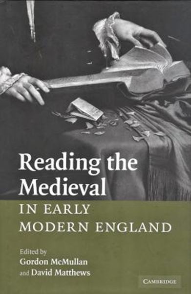 Picture of READING THE MEDIEVAL IN EARLY MODERN ENGLAND