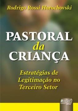 Imagem de PASTORAL DA CRIANCA - ESTRATEGIAS DE LEGITIMACAO NO TERCEIRO SETOR