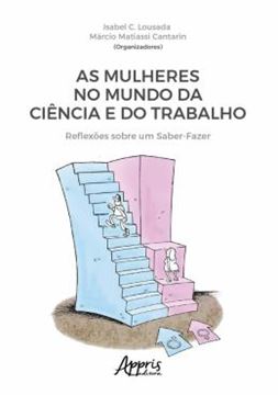 Imagem de AS MULHERES NO MUNDO DA CIENCIA E DO TRABALHO: REFLEXOES SOBRE UM SABER - FAZER