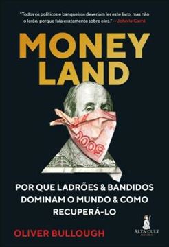 Imagem de MONEY LAND - POR QUE LADROES E BANDIDOS DOMINAM O MUNDO E COMO RECUPERA-LO