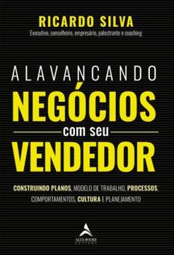 Imagem de ALAVANCANDO NEGOCIOS COM SEU VENDEDOR - CONSTRUINDO PLANOS, MODELO DE TRABALHO, PROCESSOS, COMPORTAMENTOS, CULTURA E PLANEJAMENTO