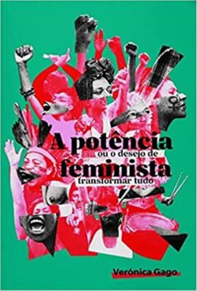 Picture of POTENCIA FEMINISTA, O U O DESEJO DE TRANSFORMAR TUDO, A