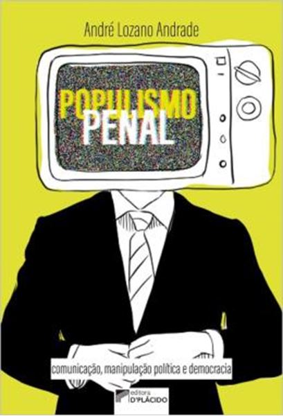 Picture of POPULISMO PENAL - COMUNICACAO, MANIPULACAO POLITICA E DEMOCRACIA