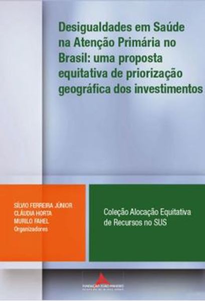 Picture of DESIGUALDADES EM SAUDE NA ATENCAO PRIMARIA NO BRASIL - UMA PROPOSTA EQUITATIVA DE PRIORIZACAO GEOGRAFICA DOS INVESTIMENTOS