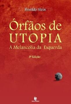 Imagem de ORFAOS DE UTOPIA - A MELANCOLIA DA ESQUERDA