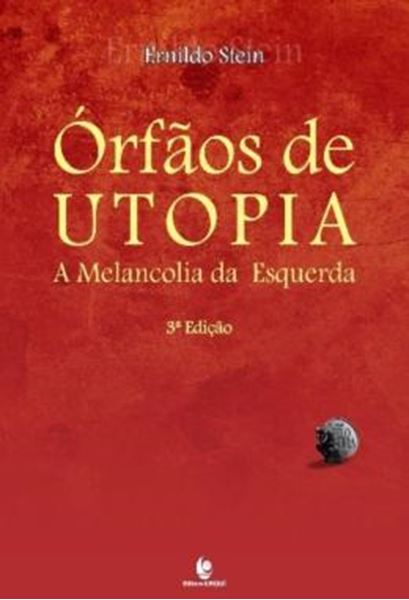 Picture of ORFAOS DE UTOPIA - A MELANCOLIA DA ESQUERDA