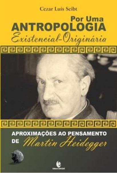 Picture of POR UMA ANTROPOLOGIA EXISTENCIAL-ORIGINARIA - APROXIMACOES AO PENSAMENTO DE MARTIN HEIDEGGER