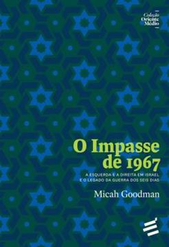 Imagem de O IMPASSE DE 1967 - A ESQUERDA E A DIREITA EM ISRAEL E O LEGADO DA GUERRA DOS SEIS DIAS
