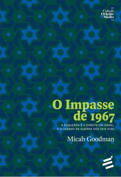 Picture of O IMPASSE DE 1967 - A ESQUERDA E A DIREITA EM ISRAEL E O LEGADO DA GUERRA DOS SEIS DIAS
