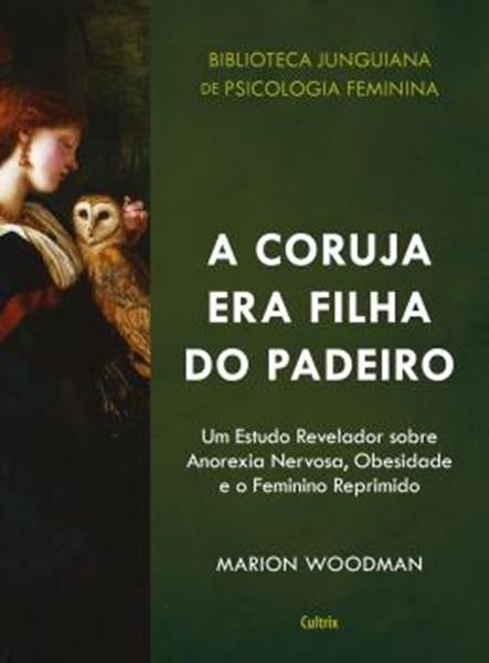 Picture of BIBLIOTECA JUNGUIANA DE PSICOLOGIA FEMININA 5 - A CORUJA ERA FILHA DO PADEIRO