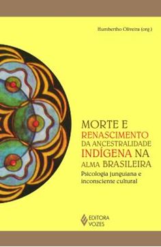 Imagem de MORTE E RENASCIMENTO DA ANCESTRALIDADE INDIGENA NA ALMA