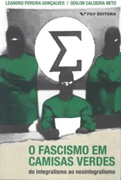 Imagem de FASCISMO EM CAMISAS VERDES, O - DO INTEGRALISMO AO NEOINTEGRALISMO
