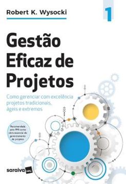 Imagem de GESTAO EFICAZ DE PROJETOS - VOLUME 1 - COMO GERENCIAR COM EXCELENCIA PROJETOS TRADICIONAIS, AGEIS E EXTREMOS