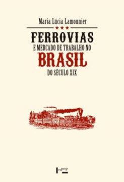 Imagem de FERROVIAS E MERCADO DE TRABALHO NO BRASIL DO SECULO XIX
