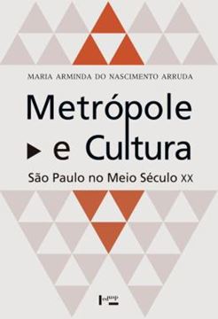 Imagem de METROPOLE E CULTURA - SAO PAULO NO MEIO SECULO XX