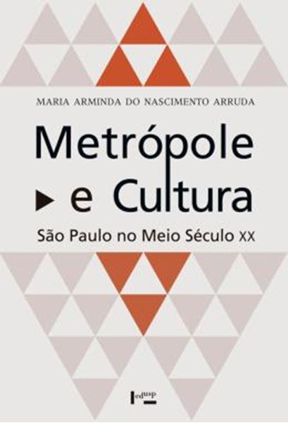Picture of METROPOLE E CULTURA - SAO PAULO NO MEIO SECULO XX