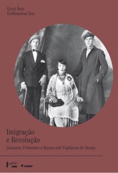 Picture of IMIGRACAO E REVOLUCAO - LITUANOS, POLONESES E RUSSOS SOB VIGILANCIA DO DEOPS