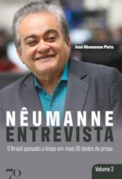 Imagem de NEUMANNE ENTREVISTA - VOLUME 2 - O BRASIL PASSADO A LIMPO EM MAIS 35 DEDOS DE PROSA