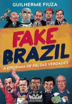 Imagem de FAKE BRAZIL - A EPIDEMIA DE FALSAS VERDADES