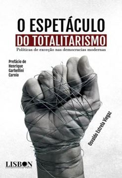 Imagem de O ESPETACULO DO TOTALITARISMO - POLITICAS DE EXCECAO NAS DEMOCRACIAS MODERNAS