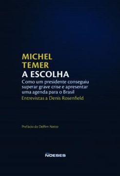 Imagem de A ESCOLHA - COMO UM PRESIDENTE CONSEGUIU SUPERAR GRAVE CRISE E APRESENTAR UMA AGENDA PARA O BRASIL