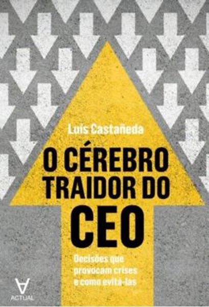 Picture of O CEREBRO TRAIDOR DO CEO - DECISOES QUE PROVOCAM CRISE E COMO EVITA-LAS