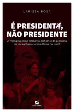 Imagem de E PRESIDENTA, NAO PRESIDENTE