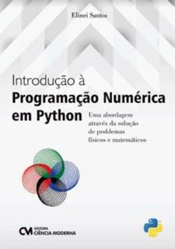 Imagem de INTRODUCAO A PROGRAMACAO NUMERICA EM PYTHON - UMA ABORDAGEM ATRAVES DA SOLUCAO DE PROBLEMAS FISICOS E MATEMATICOS